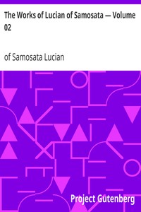 The Works of Lucian of Samosata — Volume 02