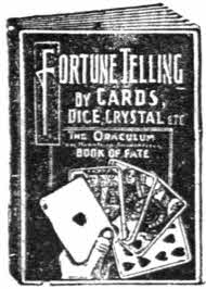 Fortune Telling by Cards, Dice, Crystals, etc.