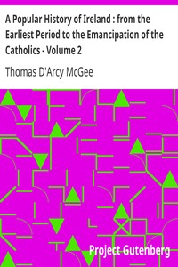 A Popular History of Ireland : from the Earliest Period to the Emancipation of the Catholics - Volume 2