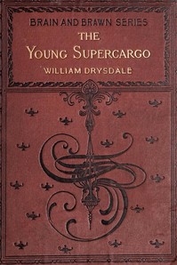 The Young Supercargo: A Story of the Merchant Marine
