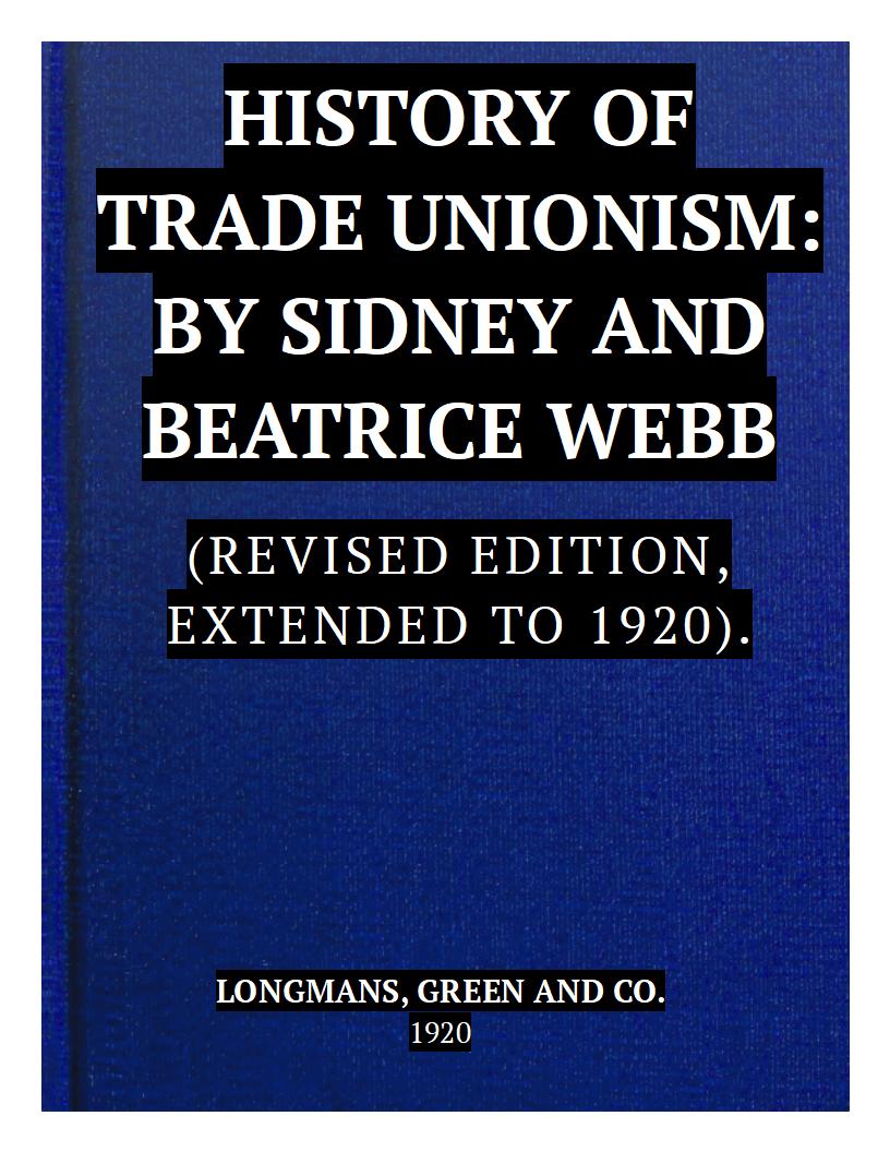 The History Of Trade Unionism, by Beatrice and Sidney Webb—A Project Gutenberg eBook
