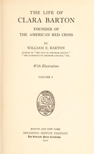 The Life of Clara Barton, Founder of the American Red Cross (Vol