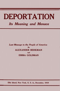 Deportation Its Meaning and Menace Last Message to the People of America  1919 - Alexander Berkman: 9789333411998 - AbeBooks