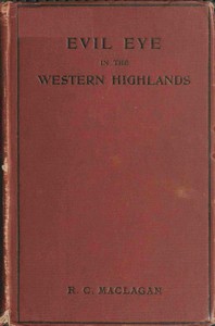 Evil eye in the western Highlands, Robert Craig Maclagan