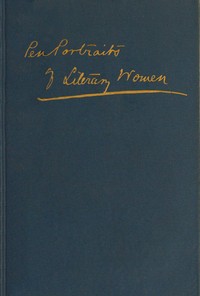 Pen-portraits of literary women, Volume II (of 2), Various, Helen Gray Cone, Jeannette L. Gilder