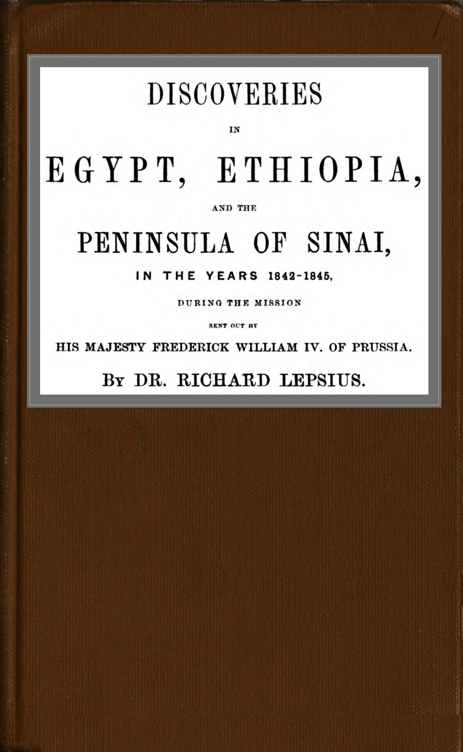 The Project Gutenberg eBook of Discoveries in Egypt, Ethiopia, and the peninsula of Sinai by Richard Lepsius. photo photo