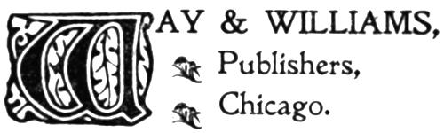 WAY & WILLIAMS, Publishers, Chicago.