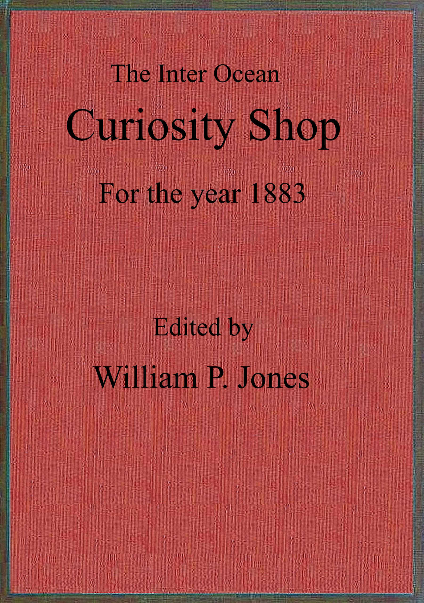 The Inter Ocean Curiosity Shop for the Year 1883 Project Gutenberg