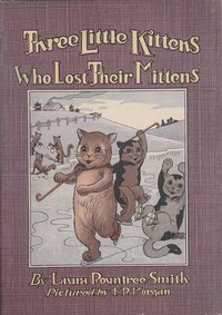 Three little kittens who lost their mittens, Laura Rountree Smith, F. R. Morgan