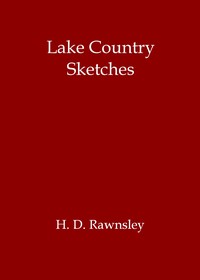 Lake Country sketches, H. D. Rawnsley