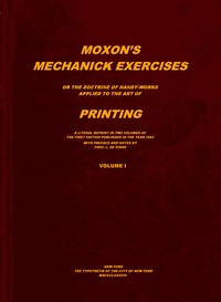 Moxon's Mechanick exercises, volume I (of 2), Theo. L. de Vinne, Joseph Moxon