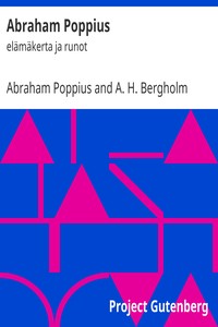 Abraham Poppius: elämäkerta ja runot, A. H. Bergholm