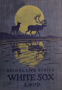 White Sox, the story of the reindeer in Alaska, William T. Lopp, H. Boylston Dummer