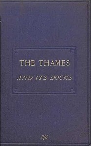 The Thames and its docks, Alexander Forrow
