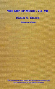 The Art of Music - Vol. 7 (of 14), Various, Daniel Gregory Mason