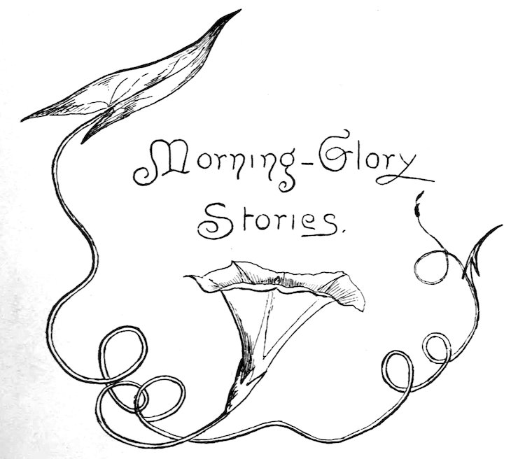 Morning-Glory Stories.