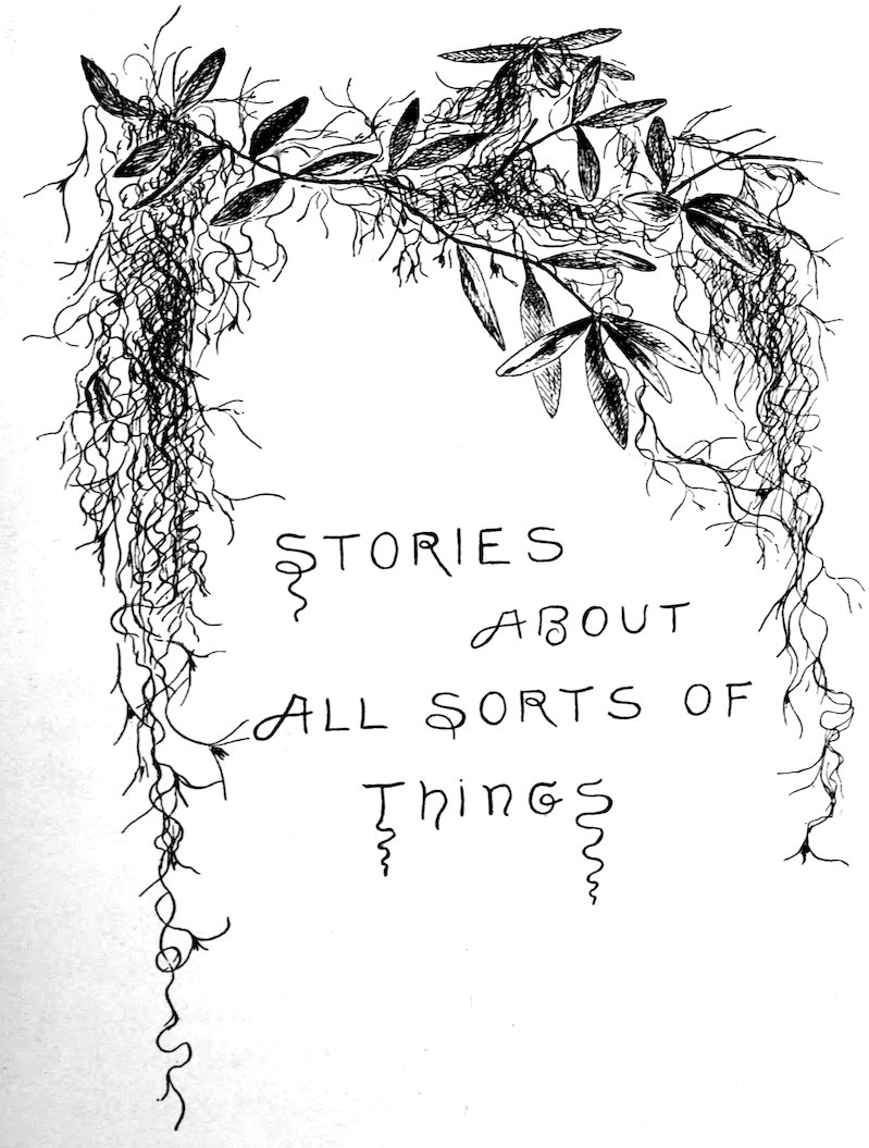 STORIES ABOUT ALL SORTS OF THINGS