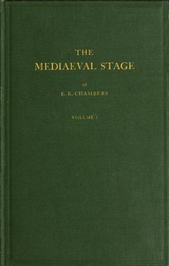 The Mediaeval Stage, Volume 1 (of 2), E. K. Chambers