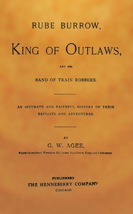 Rube Burrow, king of outlaws, and his band of train robbers, George W. Agee