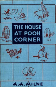 The house at Pooh Corner, A. A. Milne, Ernest H. Shepard