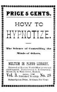How to hypnotize, Multum in parvo library, vol. 3, no. 28, April, 1896, Anonymous