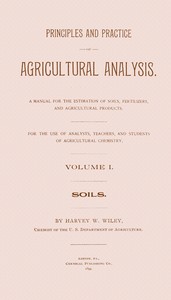 Principles and practices of agricultural analysis, Harvey Washington Wiley