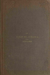 The birds of Jamaica, Philip Henry Gosse, Richard William Hill