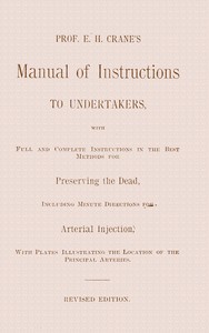 Prof. E. H. Crane's manual of instructions to undertakers, Elliot H. Crane