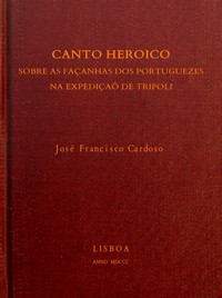 Canto heróico sobre as façanh. dos portugueses na expedição de Tripoli, José Francisco Cardoso, Manuel Maria Barbosa du Bocage