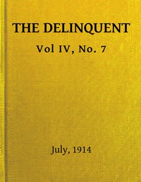 The Delinquent, Vol. IV, No. 7, July, 1914, Various