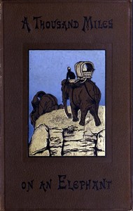 A thousand miles on an elephant in the Shan States, Holt S. Hallett