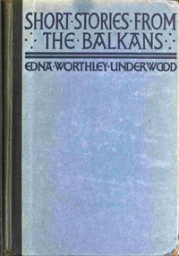 Short stories from the Balkans, Edna Worthley Underwood
