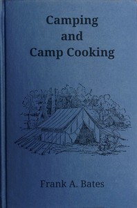 Camping and camp cooking, Frank A. Bates, Leslie F. Bosworth