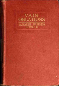 Vain oblations, Katharine Fullerton Gerould