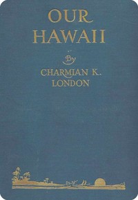 Our Hawaii, Charmian London