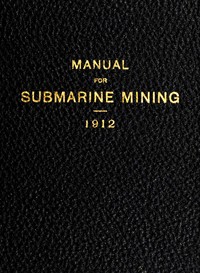 Manual for submarine mining, U.S. War Department