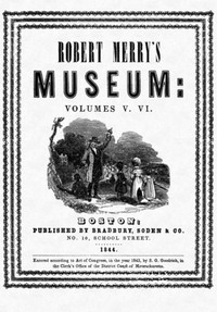Merry's Museum, Volumes V-VI (1843), Various, Louisa May Alcott, S. T. Allen, Samuel G. Goodrich