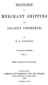 History of merchant shipping and ancient commerce, Volume I (of 4), W. S. Lindsay