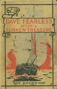 Dave Fearless after a sunken treasure, Roy Rockwood