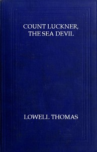 Count Luckner, the sea devil, Lowell Thomas, Count Luckner