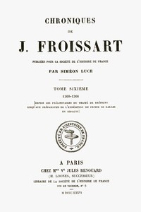 Chroniques de J. Froissart, tome 06/13, Jean Froissart, Siméon Luce