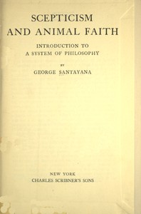 Scepticism and animal faith, George Santayana