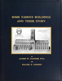 Some famous buildings and their story, Alfred W. Clapham, Walter H. Godfrey