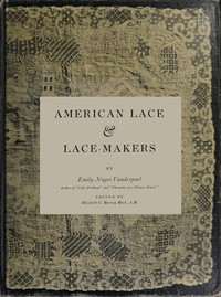 American lace & lace-makers, Emily Noyes Vanderpoel, Elizabeth C. Barney Buel