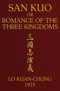 San Kuo, or romance of the three kingdoms (volume 1 of 2), Guanzhong Luo, Charles Henry Brewitt-Taylor