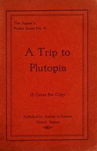 A trip to Plutopia, E. Haldeman-Julius