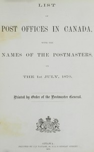 List of post offices in Canada, with the names of the postmasters, on the 1st July, 1870, Postmaster General