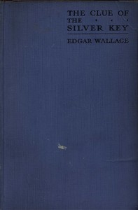 The clue of the silver key, Edgar Wallace