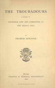The troubadours, Francis Hueffer
