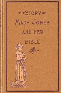 The story of Mary Jones and her Bible, Mary E. Ropes